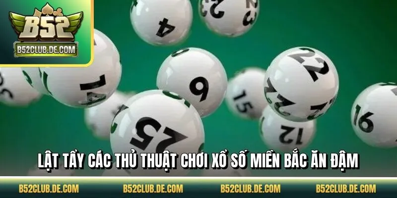 Lật tẩy các thủ thuật chơi xổ số miền Bắc ăn đậm