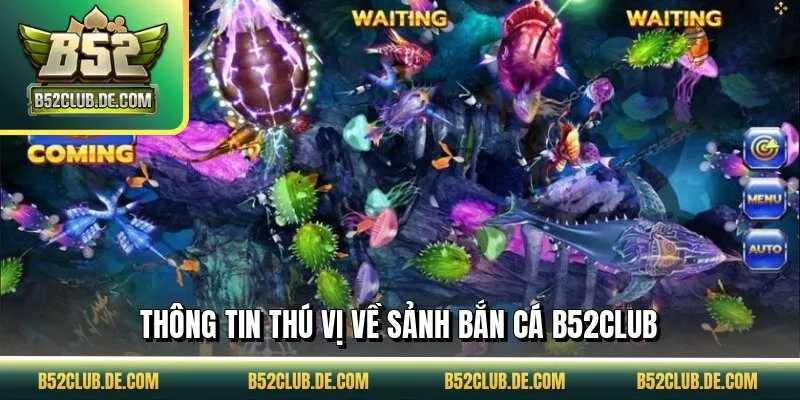 Thông tin thú vị về sảnh bắn cá B52CLUB